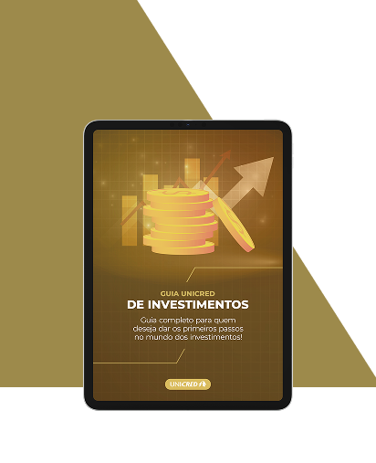 Guia Unicred de Investimentos - Aprenda a investir com segurança